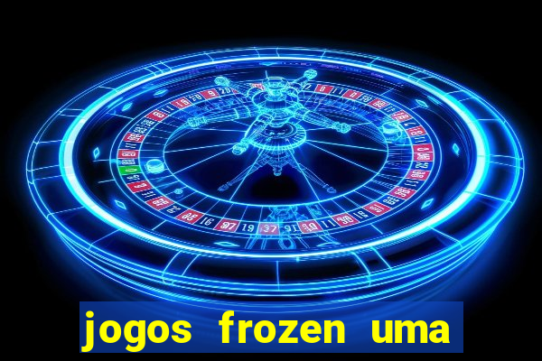 jogos frozen uma aventura congelante problema em dobro